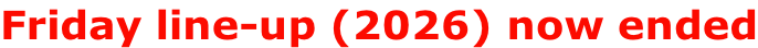 Friday line-up (2026) now ended