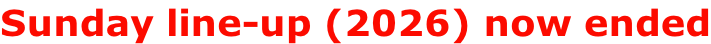 Sunday line-up (2026) now ended